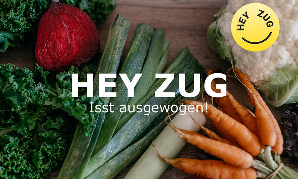 "Hey Zug- isst ausgewogen!"